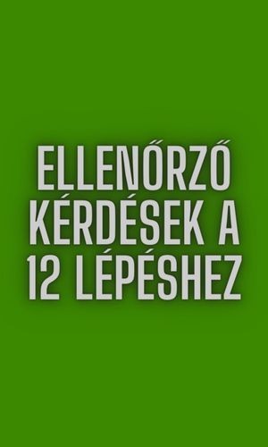 Ellenőrző kérdések a 12 lépéshez